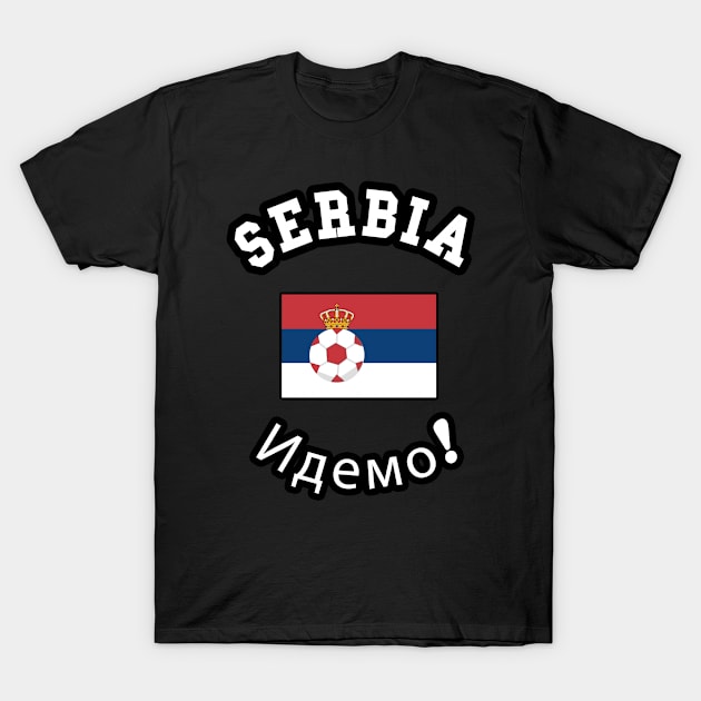 ⚽ Serbia Football, Zastava Srbije, Let's go! Идемо! Team Spirit T-Shirt by Pixoplanet